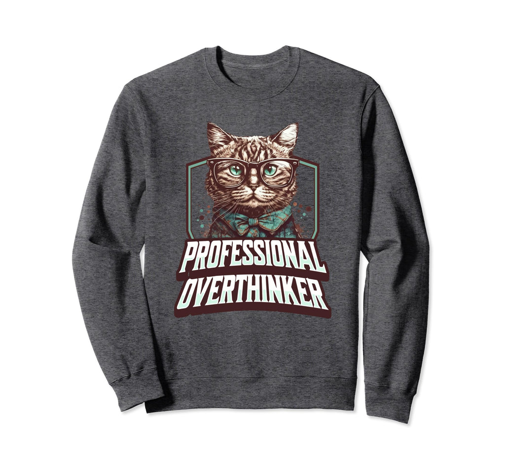 Professional Overthinker Feline Sweatshirt - Trendy Graphic Men Women - T-Shirt, Sweatshirt, Hoodie