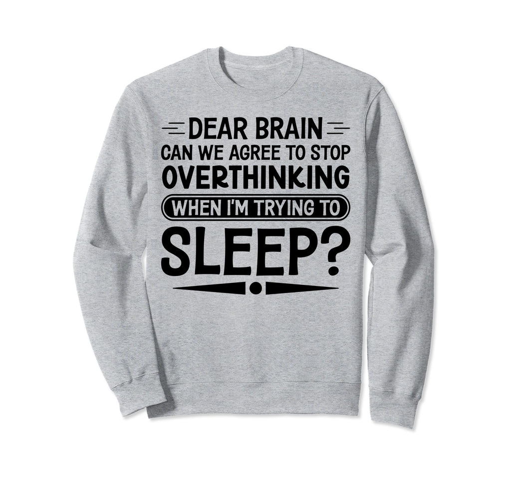 I Dont Sleep Funny Overthinker Sweatshirt - Minimalist Print Men Women - T-Shirt, Sweatshirt, Hoodie