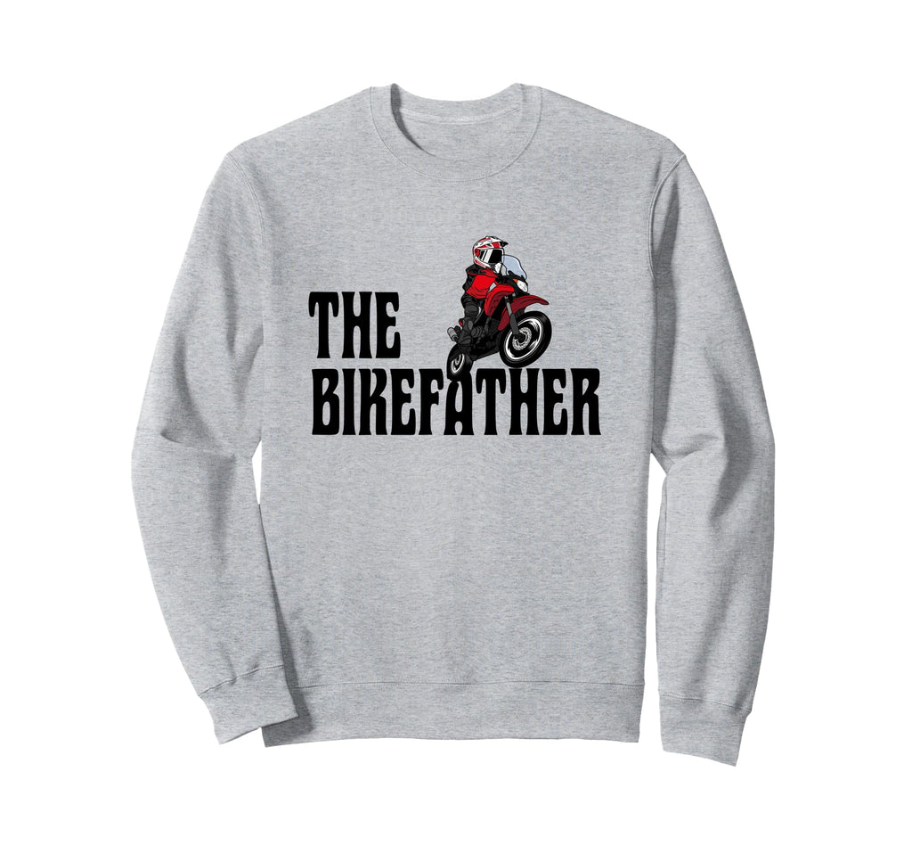 Biker Biker Dad Bikefather Funny Sweatshirt - Novelty Apparel for Adults - T-Shirt, Sweatshirt, Hoodie