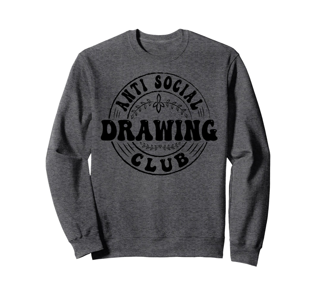 Anti Social Drawing Club Funny Introvert Sweatshirt - Unique Graphic Unisex - T-Shirt, Sweatshirt, Hoodie