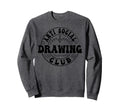 Anti Social Drawing Club Funny Introvert Sweatshirt - Unique Graphic Unisex - T-Shirt, Sweatshirt, Hoodie