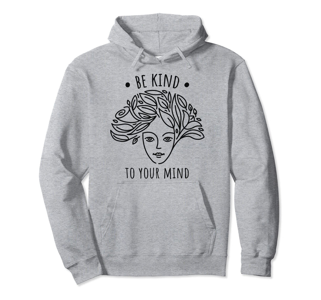 Mental Health Awareness Self Care Be Hoodie - Trendy Graphic Men Women - T-Shirt, Sweatshirt, Hoodie