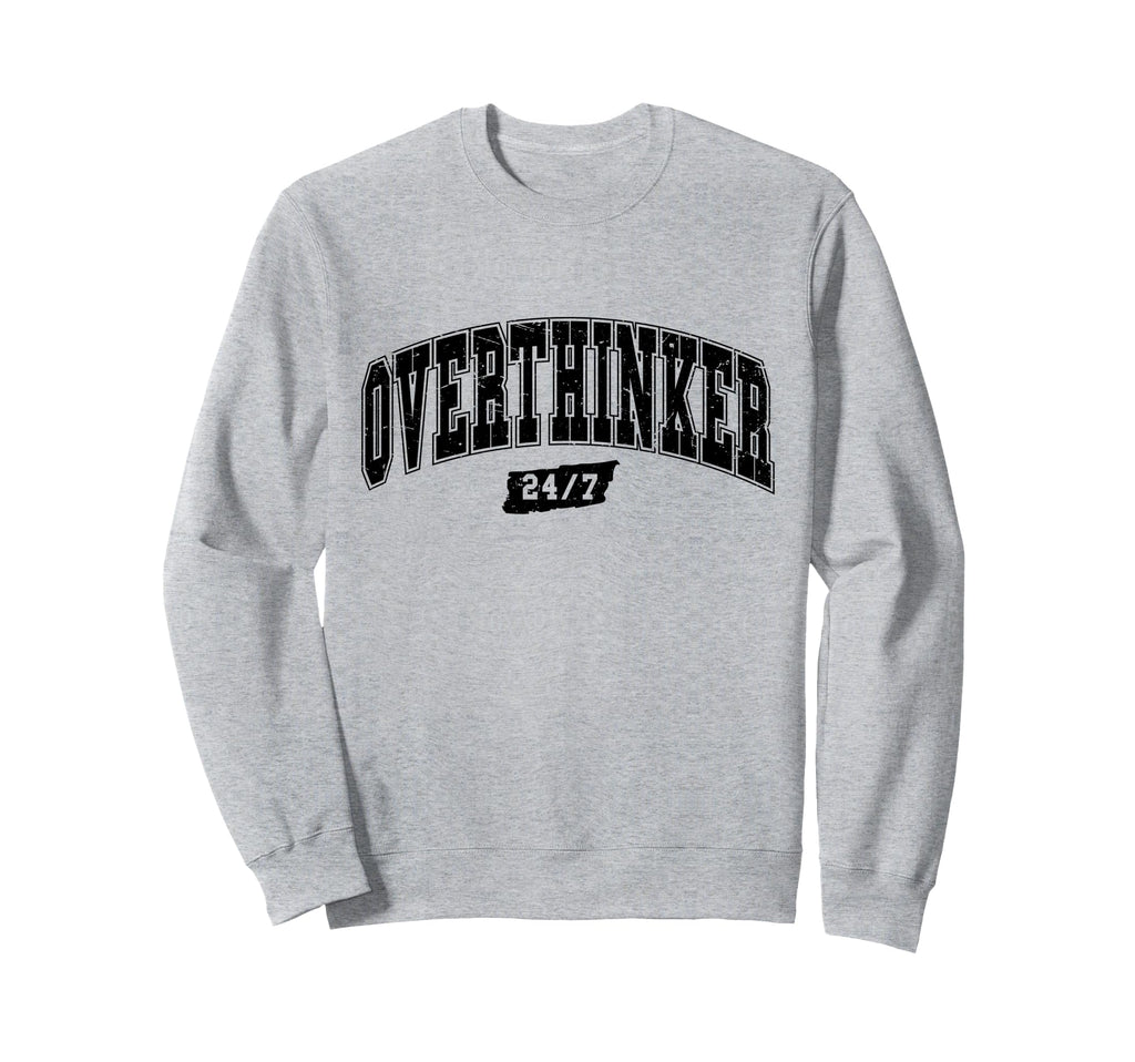 Overthinker Typography Self Care Sweatshirt - Custom Art Print Unisex - T-Shirt, Sweatshirt, Hoodie