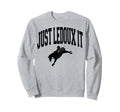 Just Ledoux It Cowboy Whiskey Sweatshirt - Casual Everyday Wear Men Women - T-Shirt, Sweatshirt, Hoodie