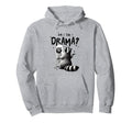 Am I Drama Self Care Mental Health Hoodie - Novelty Apparel Men Women - T-Shirt, Sweatshirt, Hoodie