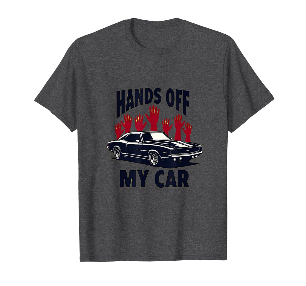 Hands Off My Car Bold Automotive T-Shirt - Graphic Print for Adults - T-Shirt, Sweatshirt, Hoodie