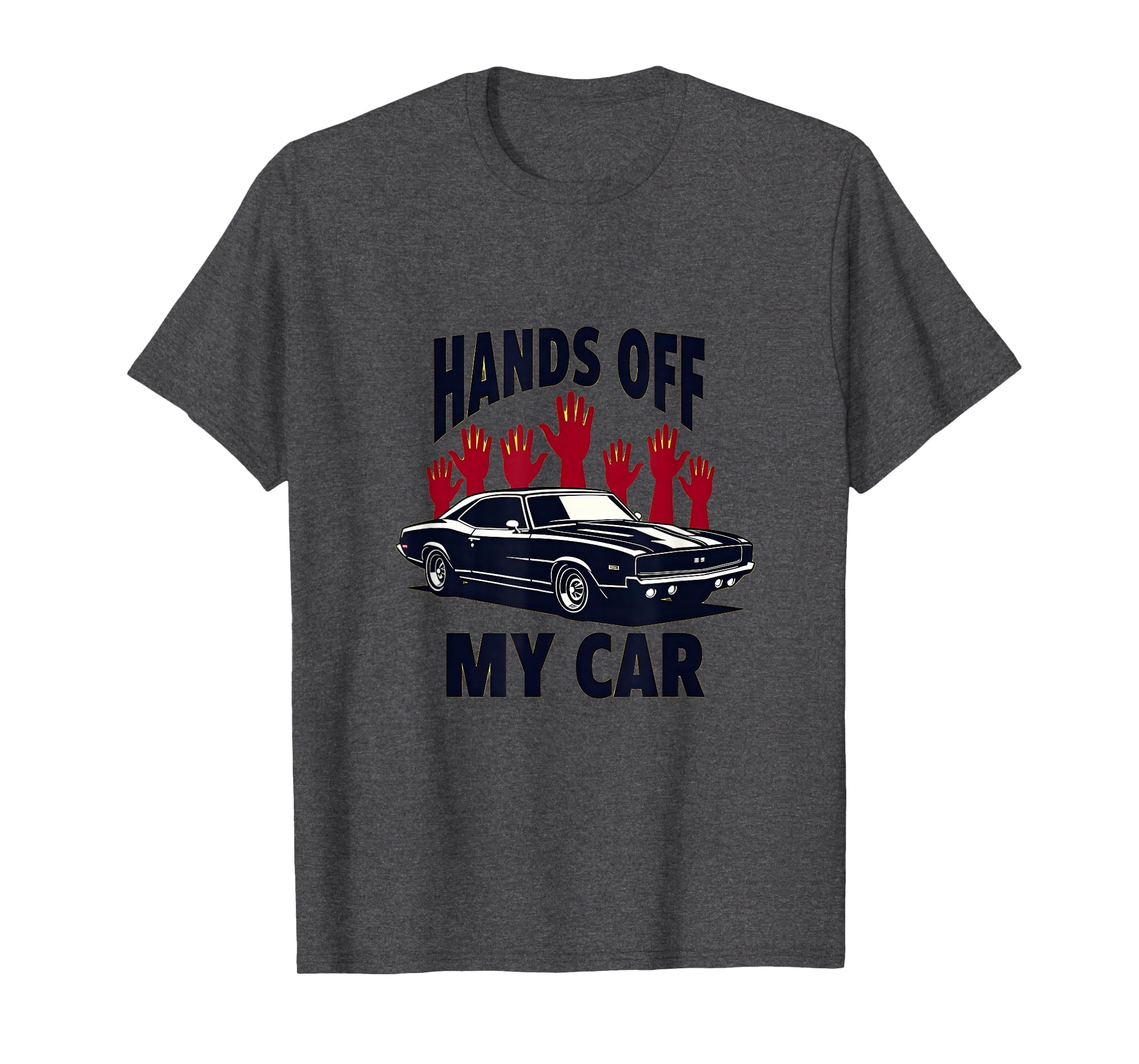 Hands Off My Car Bold Automotive T-Shirt - Graphic Print for Adults - T-Shirt, Sweatshirt, Hoodie