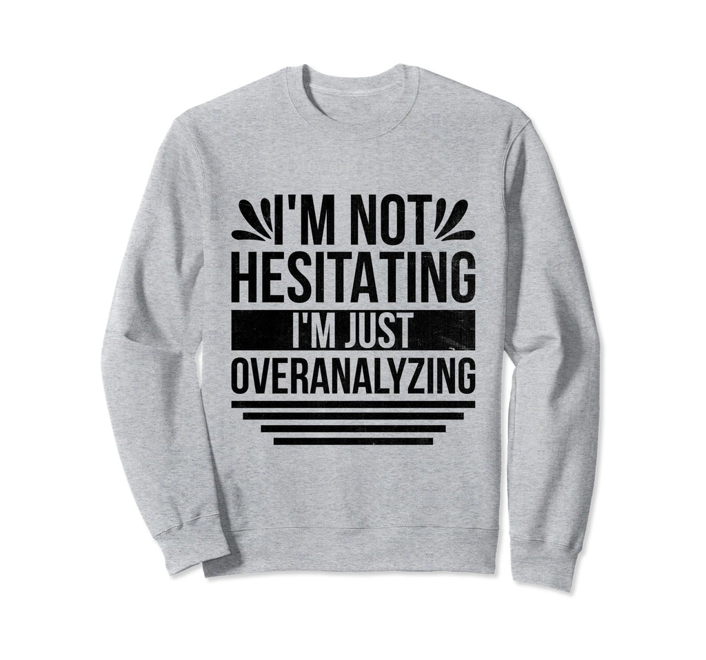 Overthinking Overthinker Funny Sweatshirt - Custom Art Print Men Women - T-Shirt, Sweatshirt, Hoodie