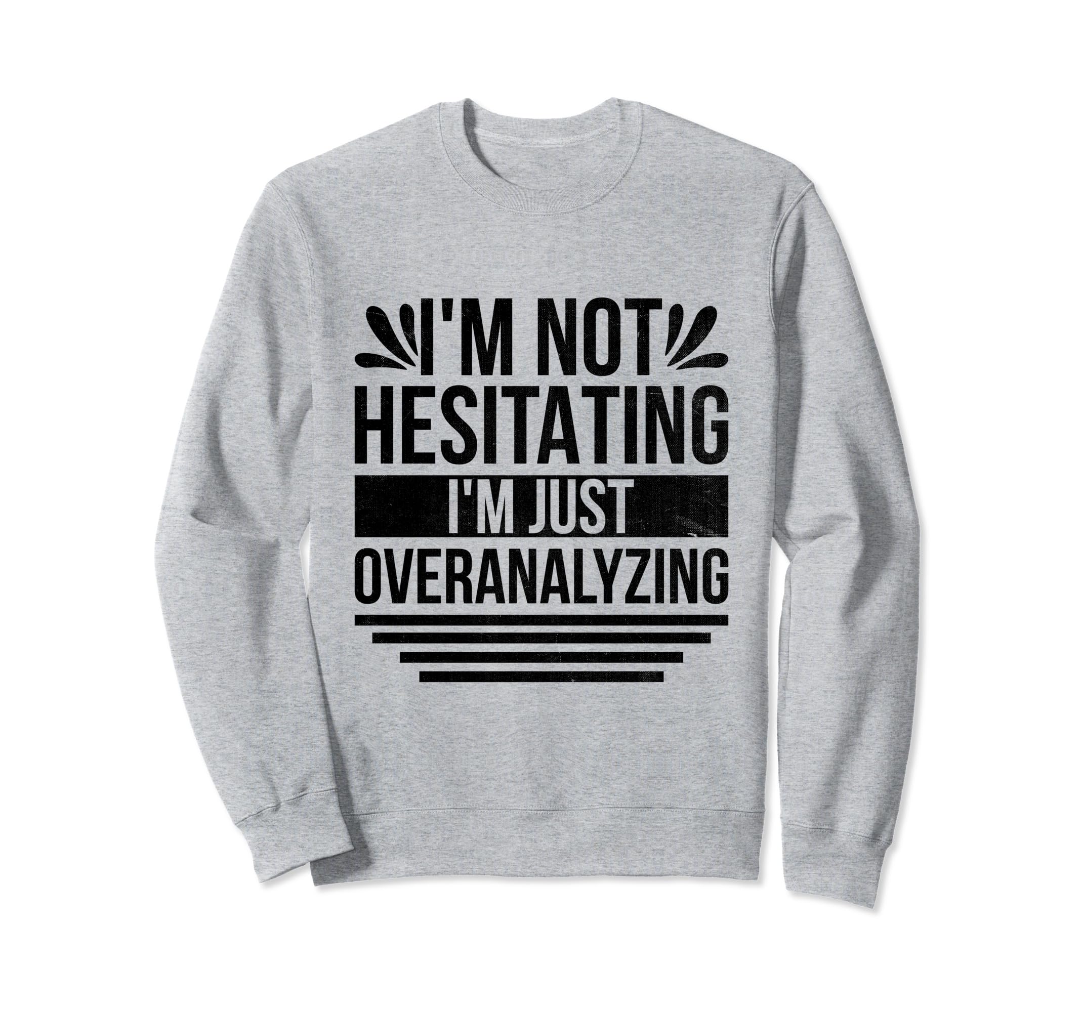 Overthinking Overthinker Funny Sweatshirt - Custom Art Print Men Women - T-Shirt, Sweatshirt, Hoodie