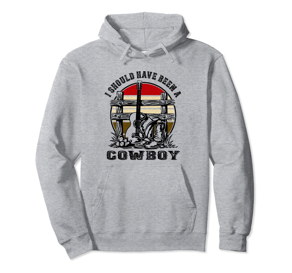 I Should Have Been Cowboy Sunset Hoodie - Fun Novelty Design for Adults - T-Shirt, Sweatshirt, Hoodie