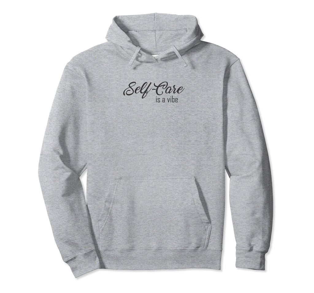 Self Care Is Vibe Empowerment Hoodie - Aesthetic Graphic Men Women - T-Shirt, Sweatshirt, Hoodie