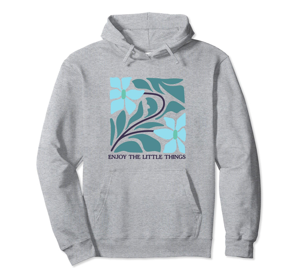 Enjoy Little Things Positive Affirmation Hoodie - Trendy Graphic Men Women - T-Shirt, Sweatshirt, Hoodie