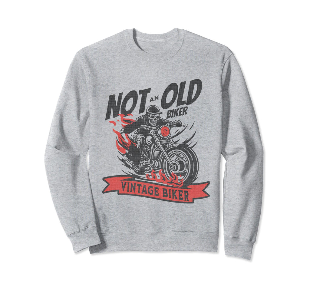 Im Not Old Im Biker Skeleton Skull Sweatshirt - Custom Art Print Unisex - T-Shirt, Sweatshirt, Hoodie