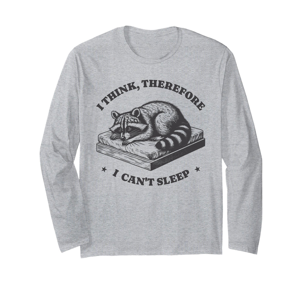 I Think Therefore I Cant Sleep T-Shirt - Streetwear Style for Adults - T-Shirt, Sweatshirt, Hoodie