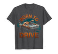 Born To Drive Car Enthusiast T-Shirt - Trendy Graphic for Adults - T-Shirt, Sweatshirt, Hoodie