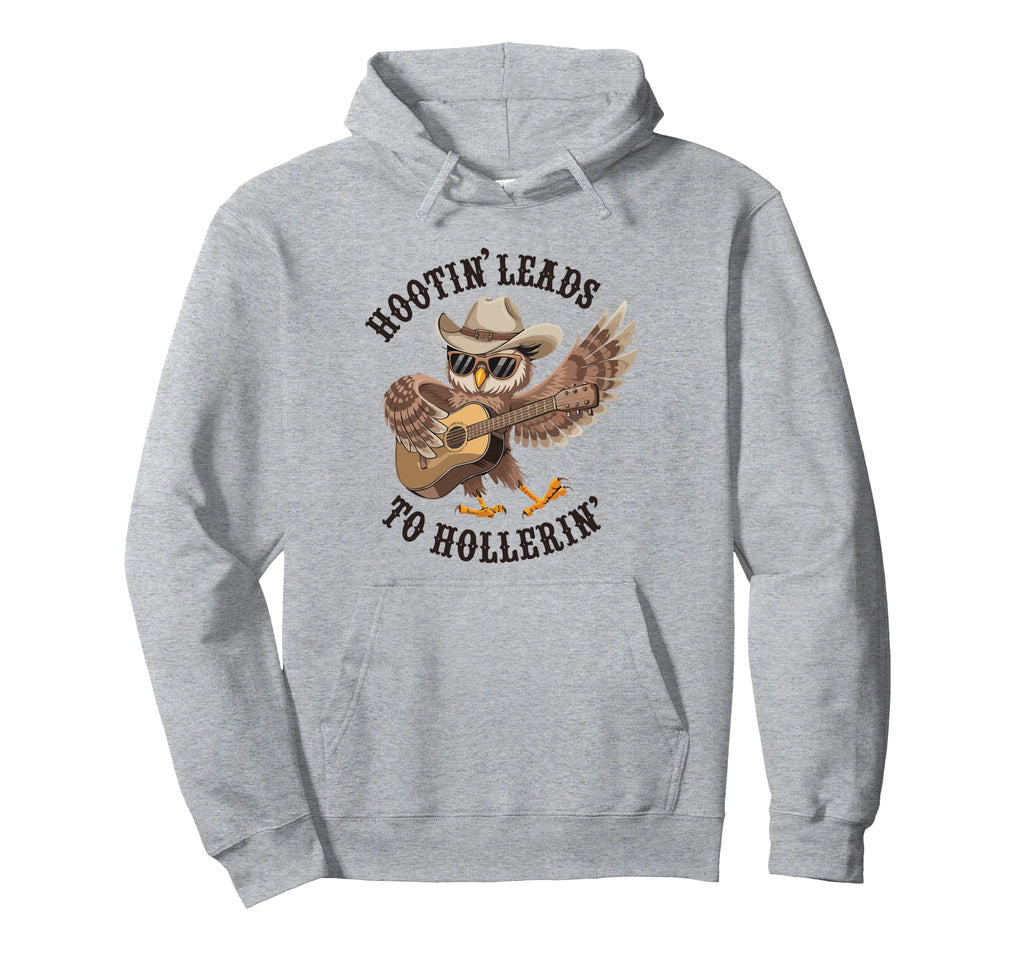 Hootin Leads To Hollerin Cowboy Hoodie - Casual Everyday Wear for Adults - T-Shirt, Sweatshirt, Hoodie
