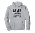 Never Too Late To Go Back To Bed Cry Hoodie - Fun Novelty Design Unisex - T-Shirt, Sweatshirt, Hoodie