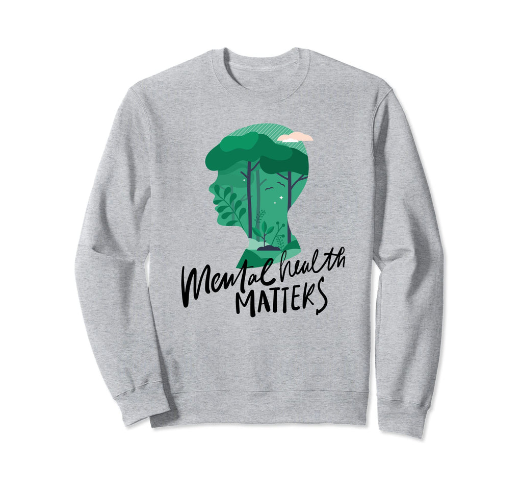Mental Health Matters Nature Sweatshirt - Custom Art Print Men Women - T-Shirt, Sweatshirt, Hoodie
