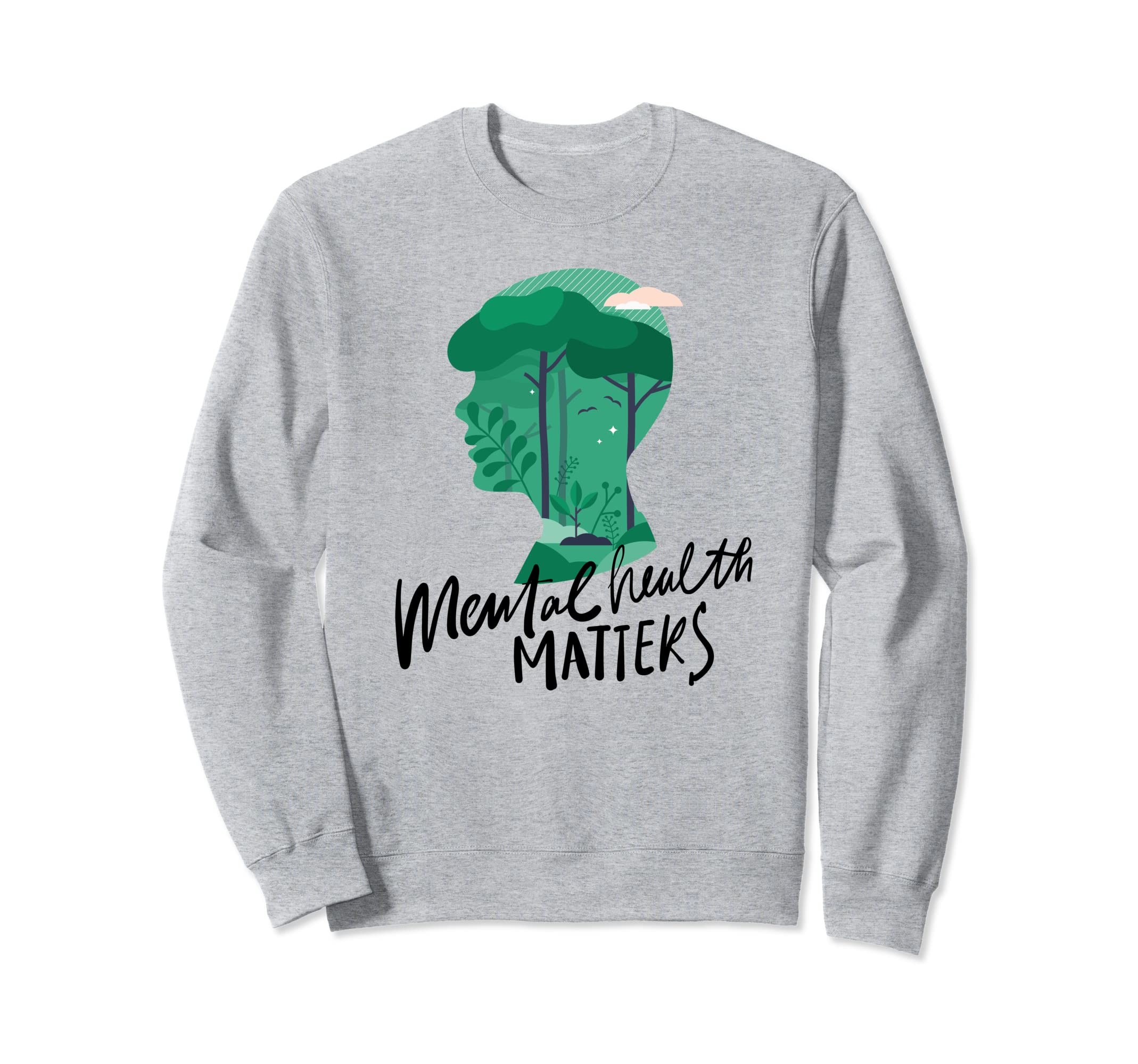 Mental Health Matters Nature Sweatshirt - Custom Art Print Men Women - T-Shirt, Sweatshirt, Hoodie