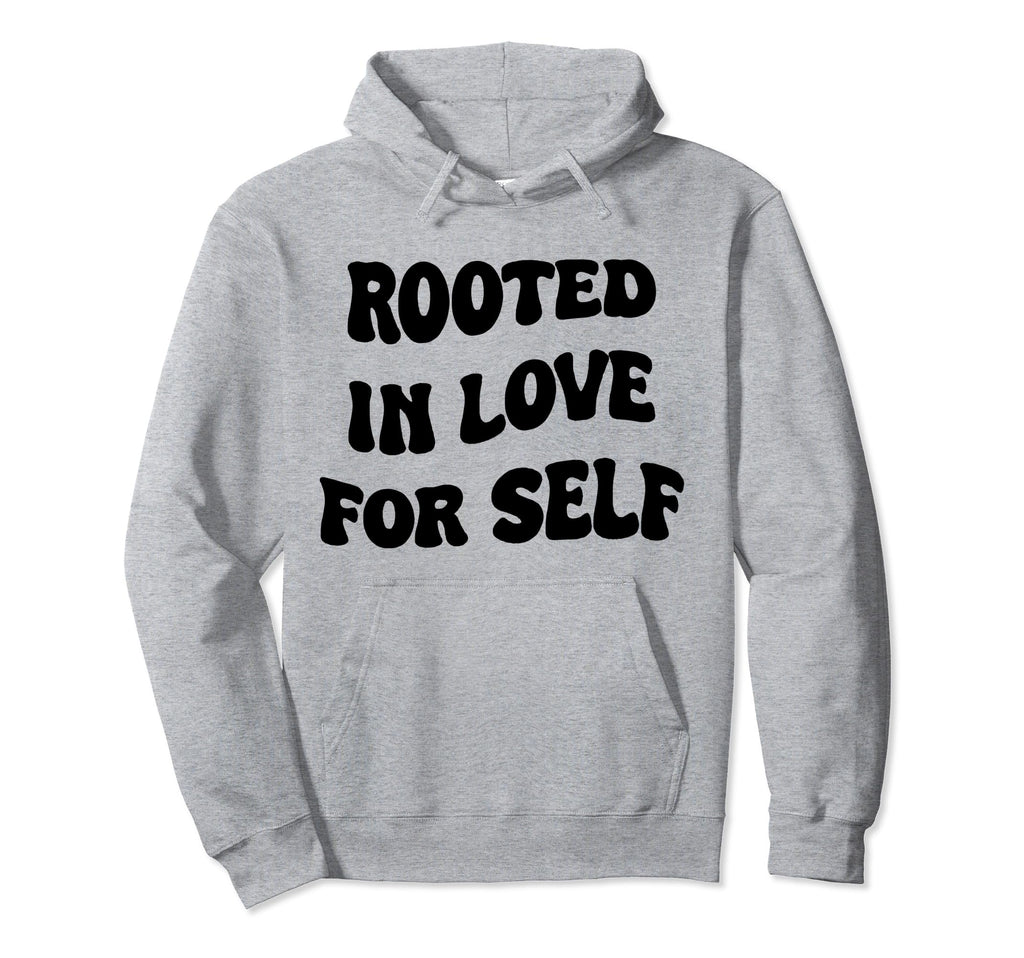 Rooted Love Self Hoodie - Fun Novelty Design for Adults - T-Shirt, Sweatshirt, Hoodie