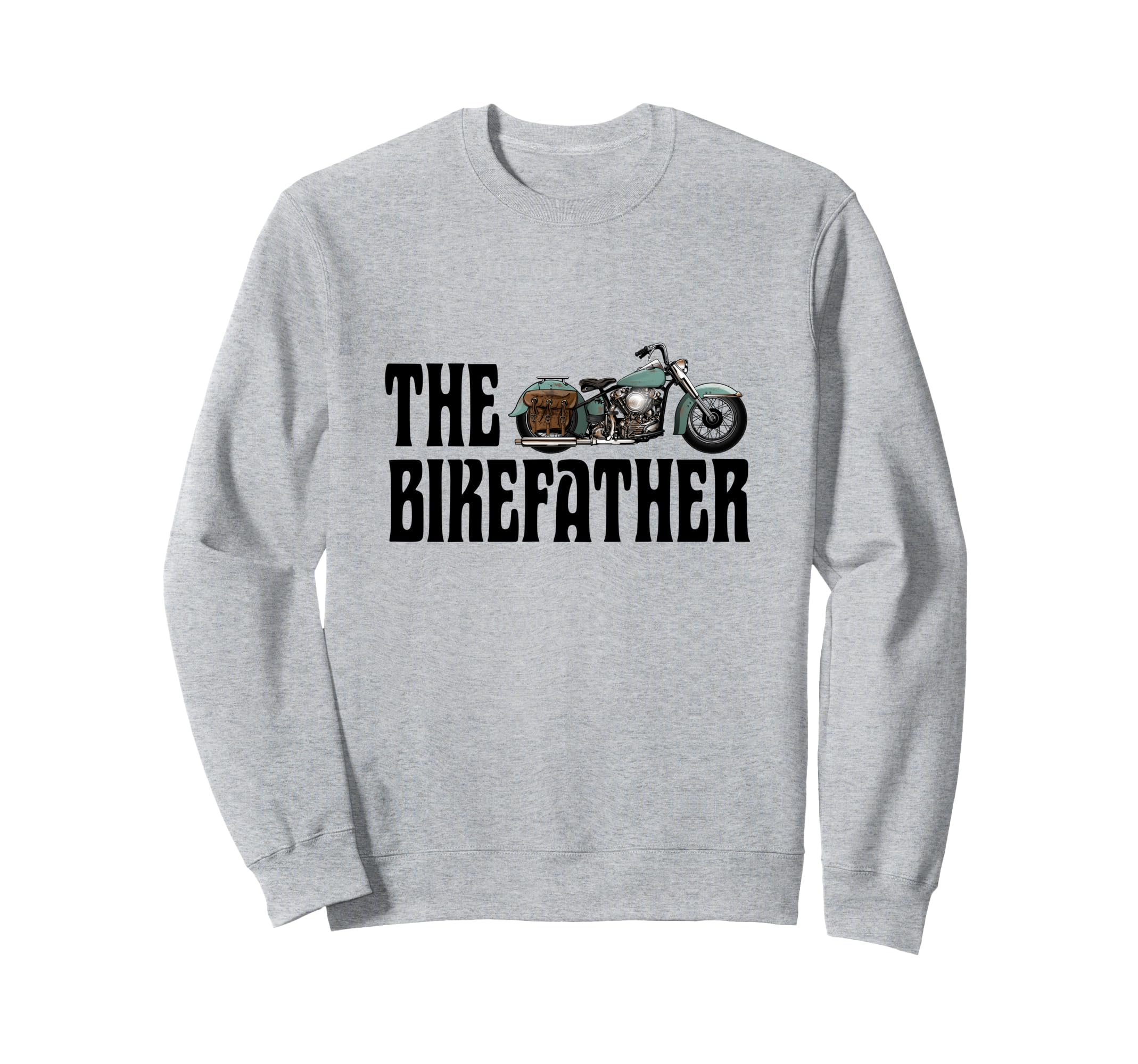 Biker Bikefather Biker Dad Funny Sweatshirt - Trendy Graphic Men Women - T-Shirt, Sweatshirt, Hoodie