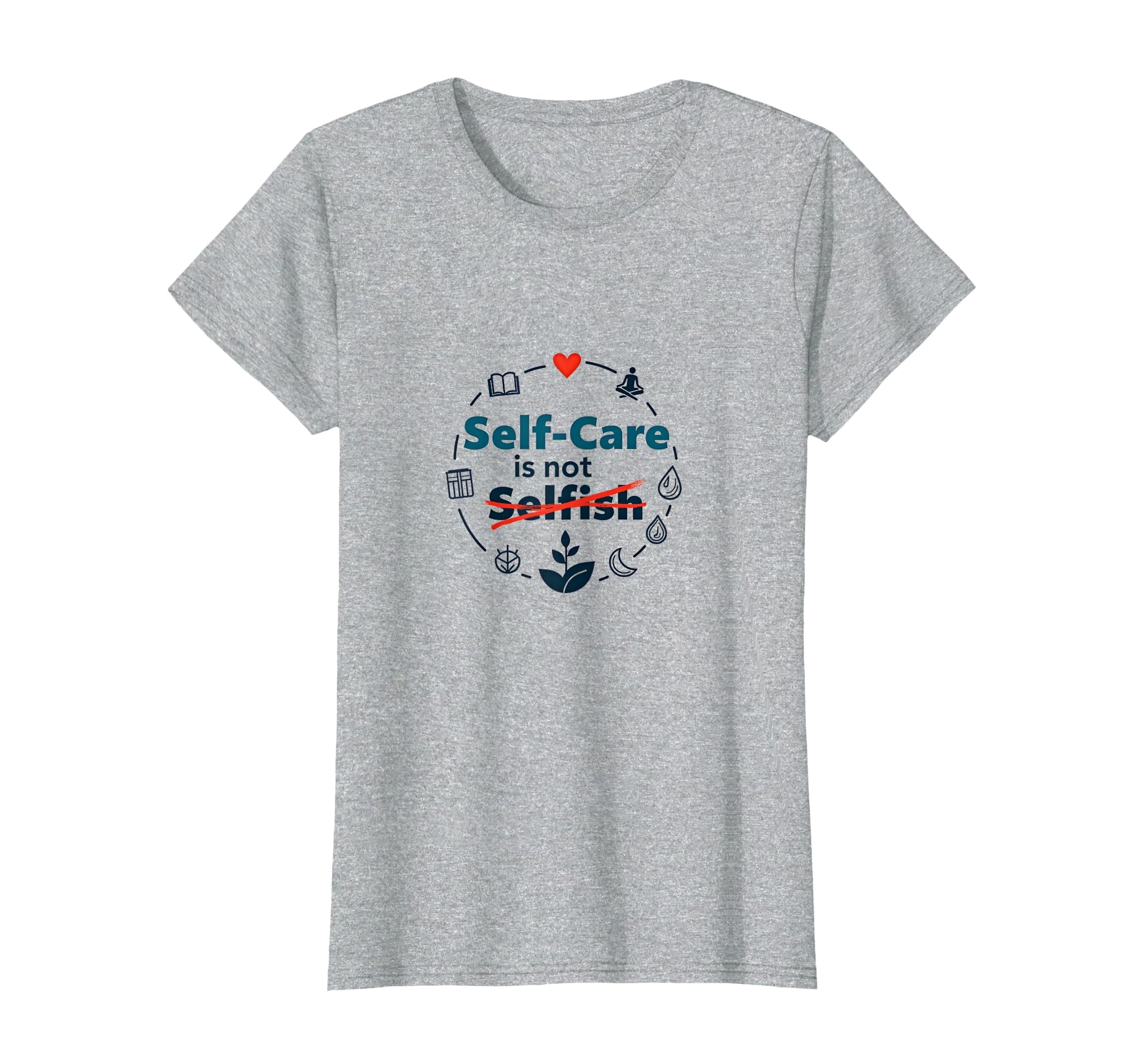 Self Care Is Not Selfish Inspirational T-Shirt - Novelty Apparel Men Women - T-Shirt, Sweatshirt, Hoodie