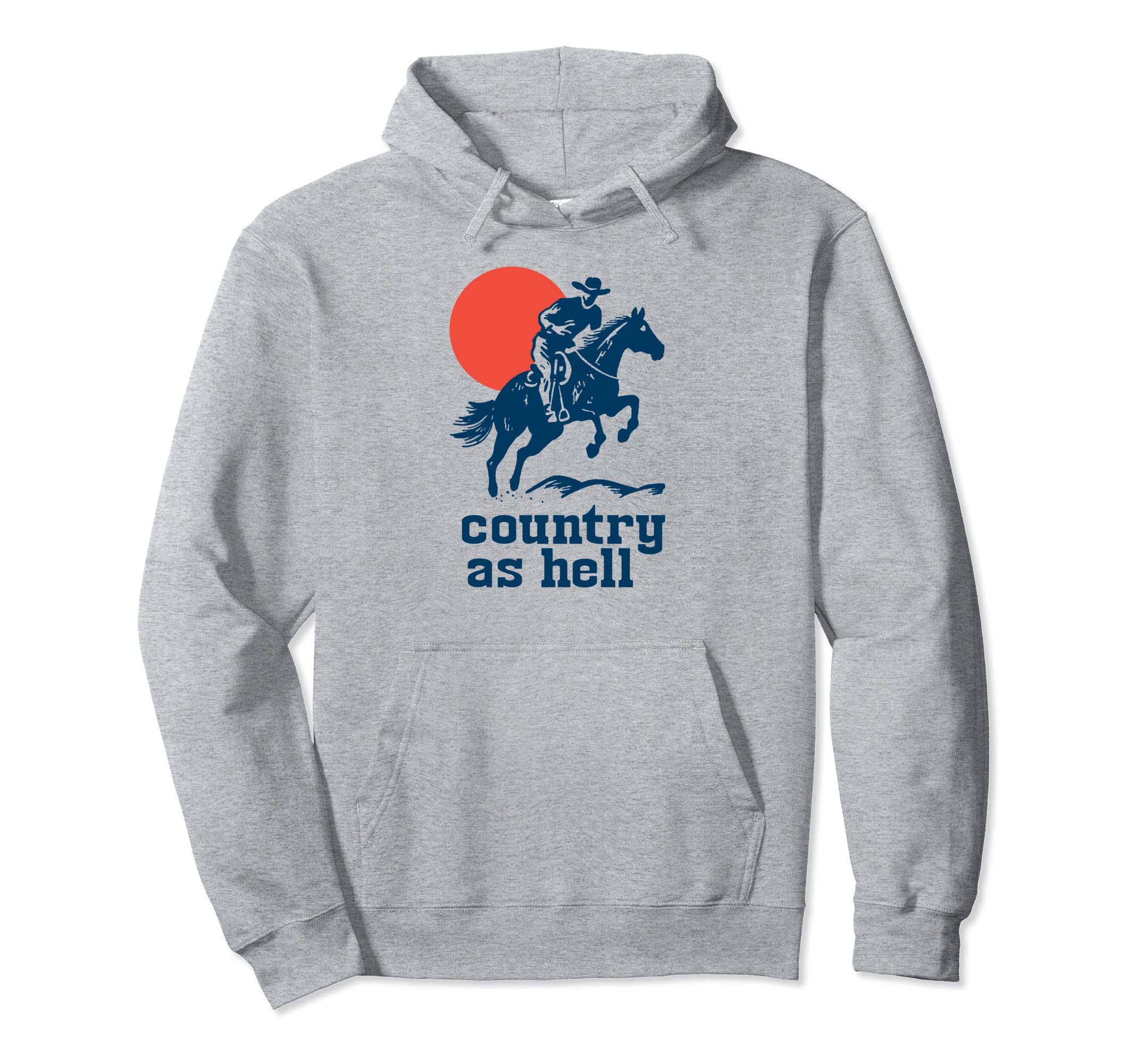 Country As Hell Western Cowboy Hoodie - Fun Novelty Design for Adults - T-Shirt, Sweatshirt, Hoodie