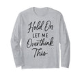 Overthinker Relatable Stress Relief T-Shirt - Minimalist Print Unisex - T-Shirt, Sweatshirt, Hoodie