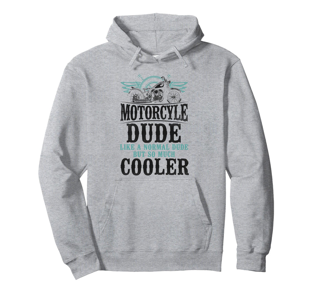 Motorcycle Biker Motorcycle Dude Like Hoodie - Novelty Apparel Unisex - T-Shirt, Sweatshirt, Hoodie