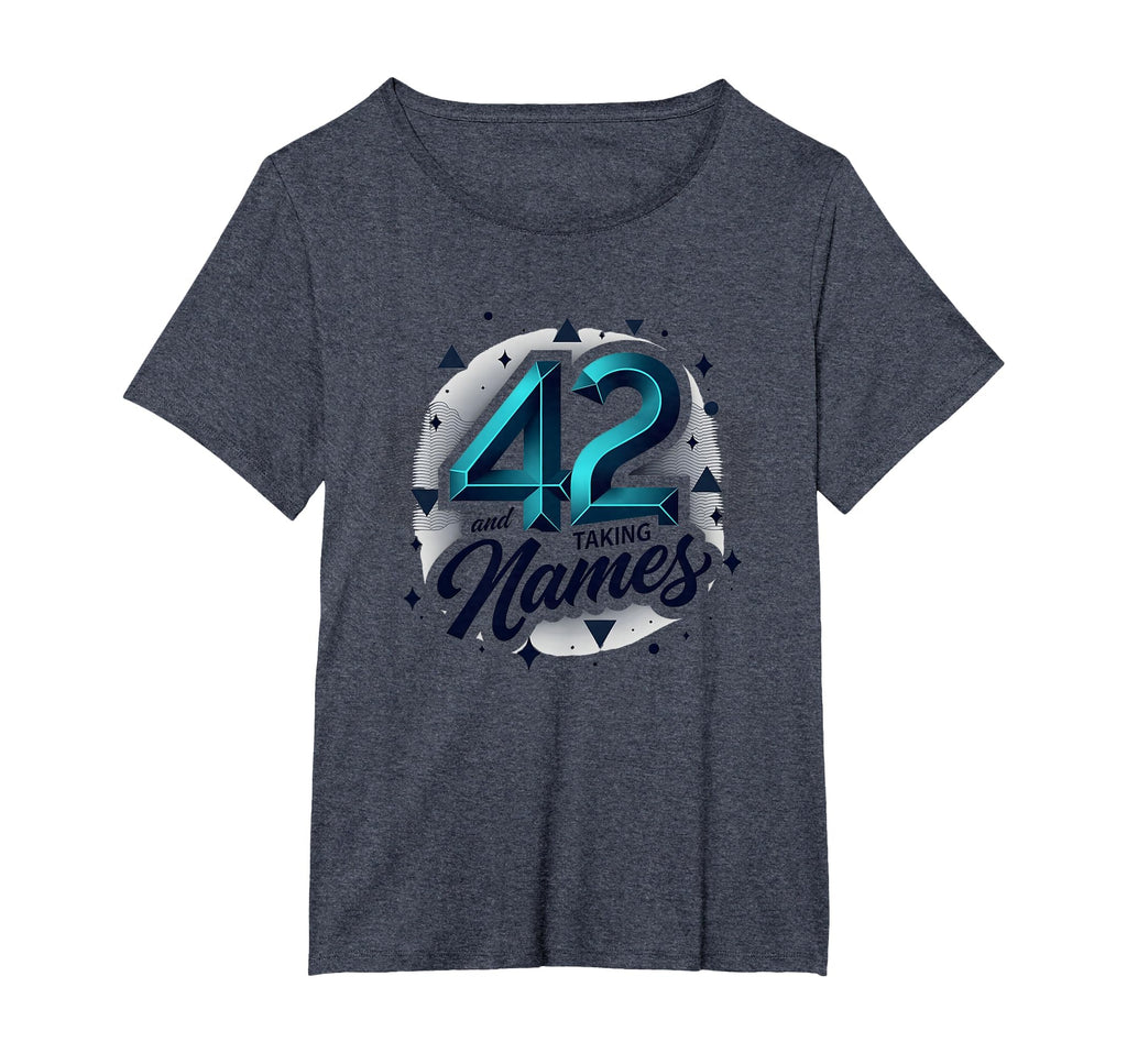 Birthday Gift 42 And Taking Names T-Shirt - Novelty Apparel for Adults - T-Shirt, Sweatshirt, Hoodie