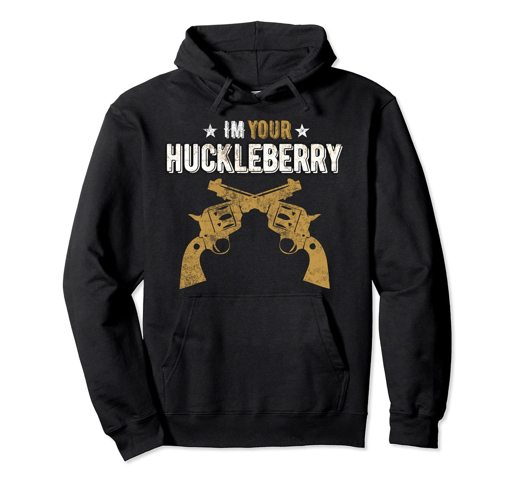 Im Your Huckleberry Guns Western Hoodie - Casual Everyday Wear Men Women - T-Shirt, Sweatshirt, Hoodie