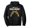 Im Your Huckleberry Guns Western Hoodie - Casual Everyday Wear Men Women - T-Shirt, Sweatshirt, Hoodie