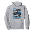 Challenge Motorcycle Race Hoodie - Novelty Apparel Men Women - T-Shirt, Sweatshirt, Hoodie