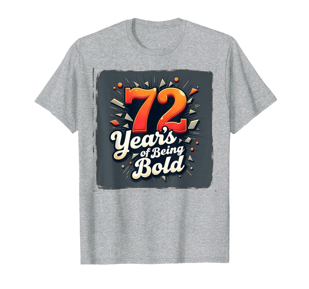 72 Years Being Bold Birthday Gift T-Shirt - Minimalist Print for Adults - T-Shirt, Sweatshirt, Hoodie