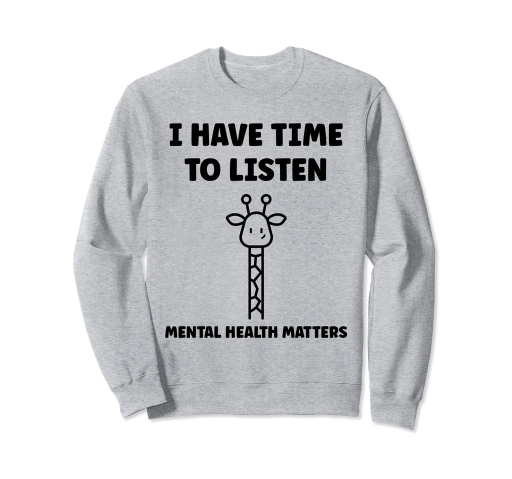 Animal I Have Time To Listen Mental Sweatshirt - Custom Art Print Unisex - T-Shirt, Sweatshirt, Hoodie
