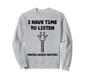 Animal I Have Time To Listen Mental Sweatshirt - Custom Art Print Unisex - T-Shirt, Sweatshirt, Hoodie