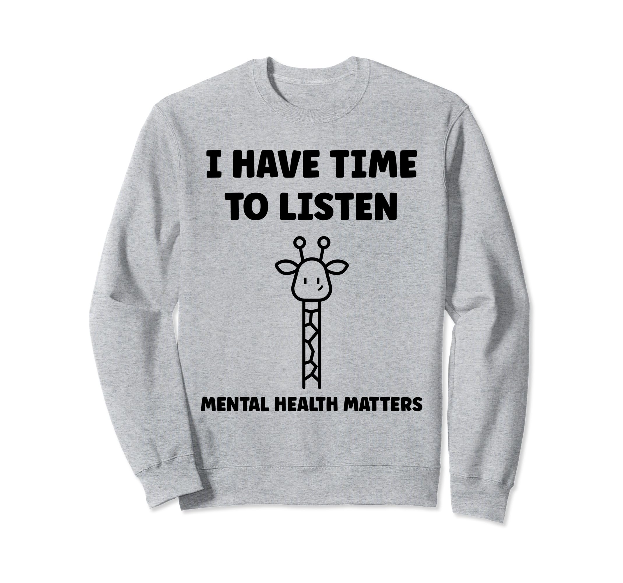Animal I Have Time To Listen Mental Sweatshirt - Custom Art Print Unisex - T-Shirt, Sweatshirt, Hoodie