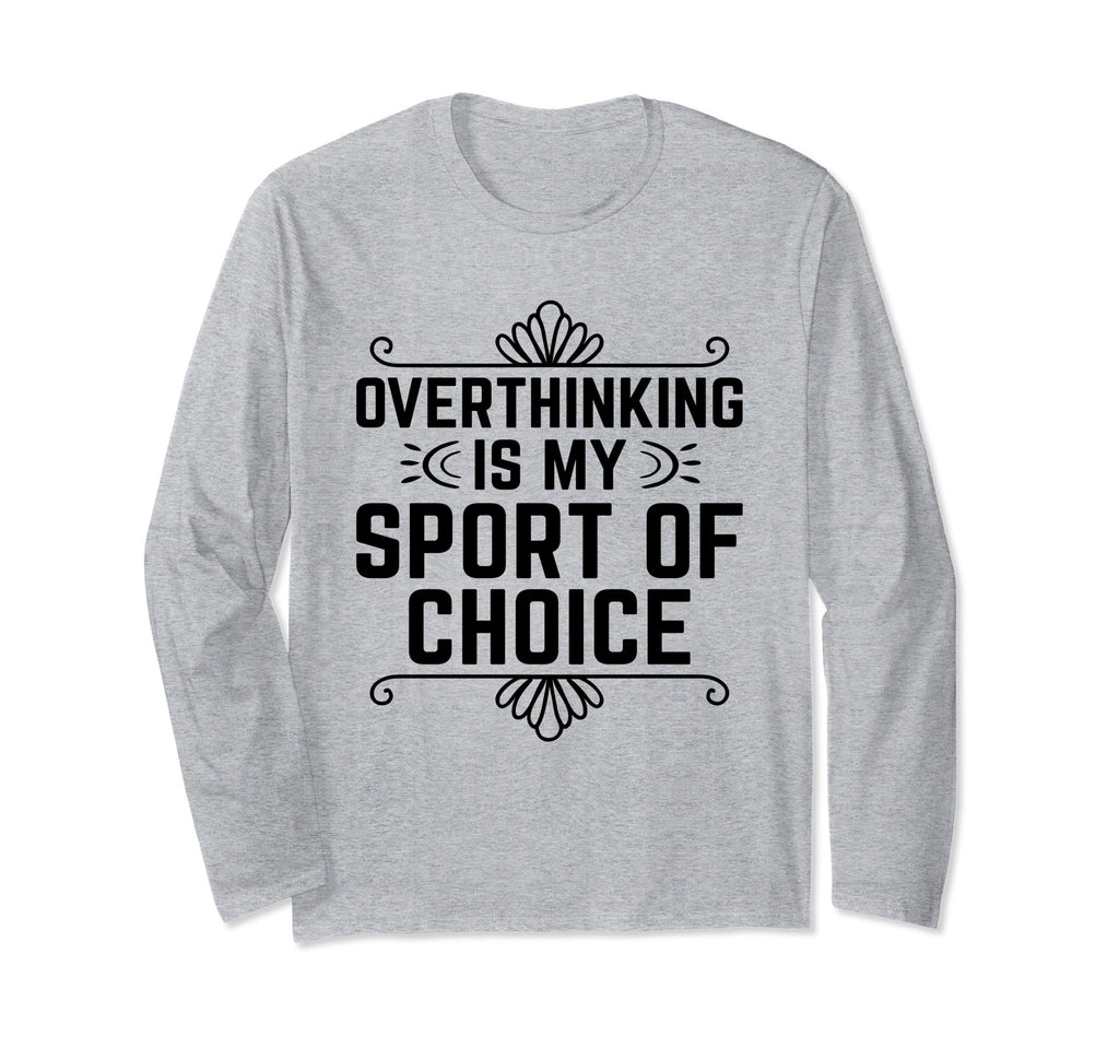 Overthinking Overthinker Funny T-Shirt - Casual Everyday Wear for Adults - T-Shirt, Sweatshirt, Hoodie