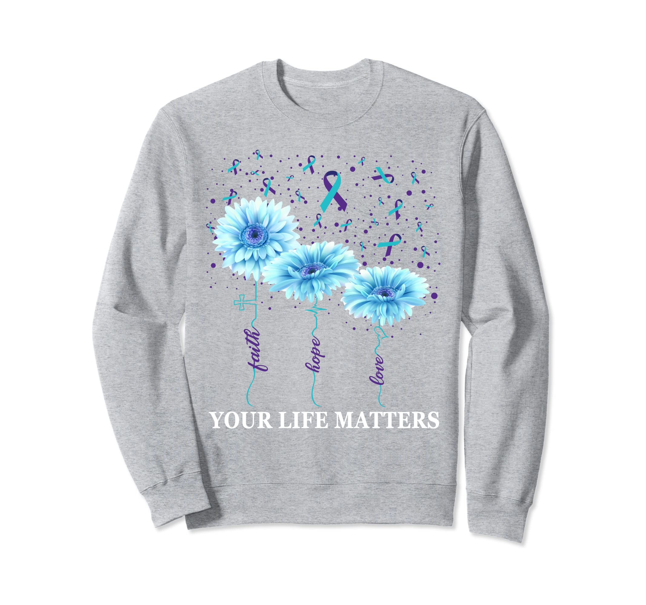 Your Life Matters Ribbon N Suicide Sweatshirt - Trendy Graphic Men Women - T-Shirt, Sweatshirt, Hoodie