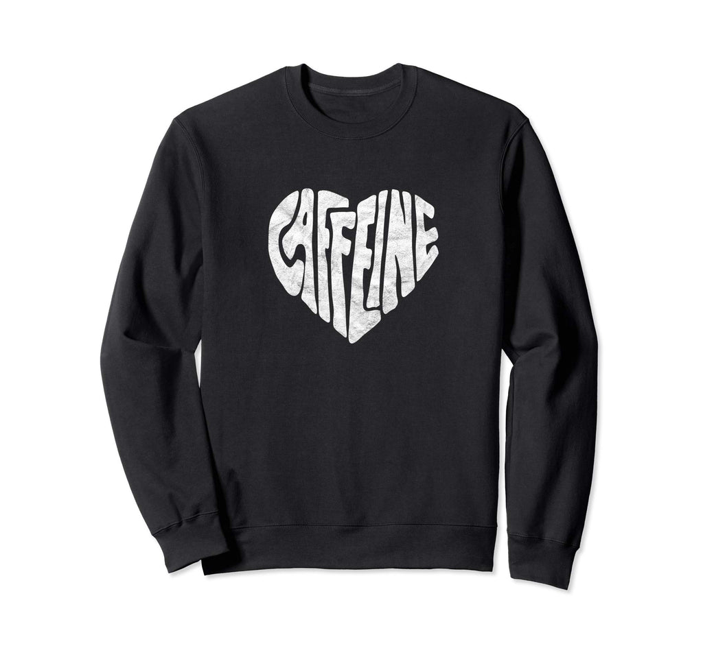 Caffeine Love Heart Typography Sweatshirt - Casual Everyday Wear Unisex - T-Shirt, Sweatshirt, Hoodie