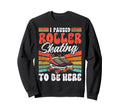 Roller Skating Skate 1970S I Paused Sweatshirt - Graphic Print Men Women - T-Shirt, Sweatshirt, Hoodie