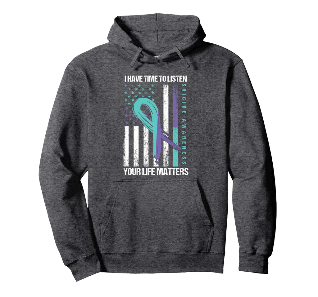 I Have Time To Listen Life Matters Hoodie - Custom Art Print Men Women - T-Shirt, Sweatshirt, Hoodie