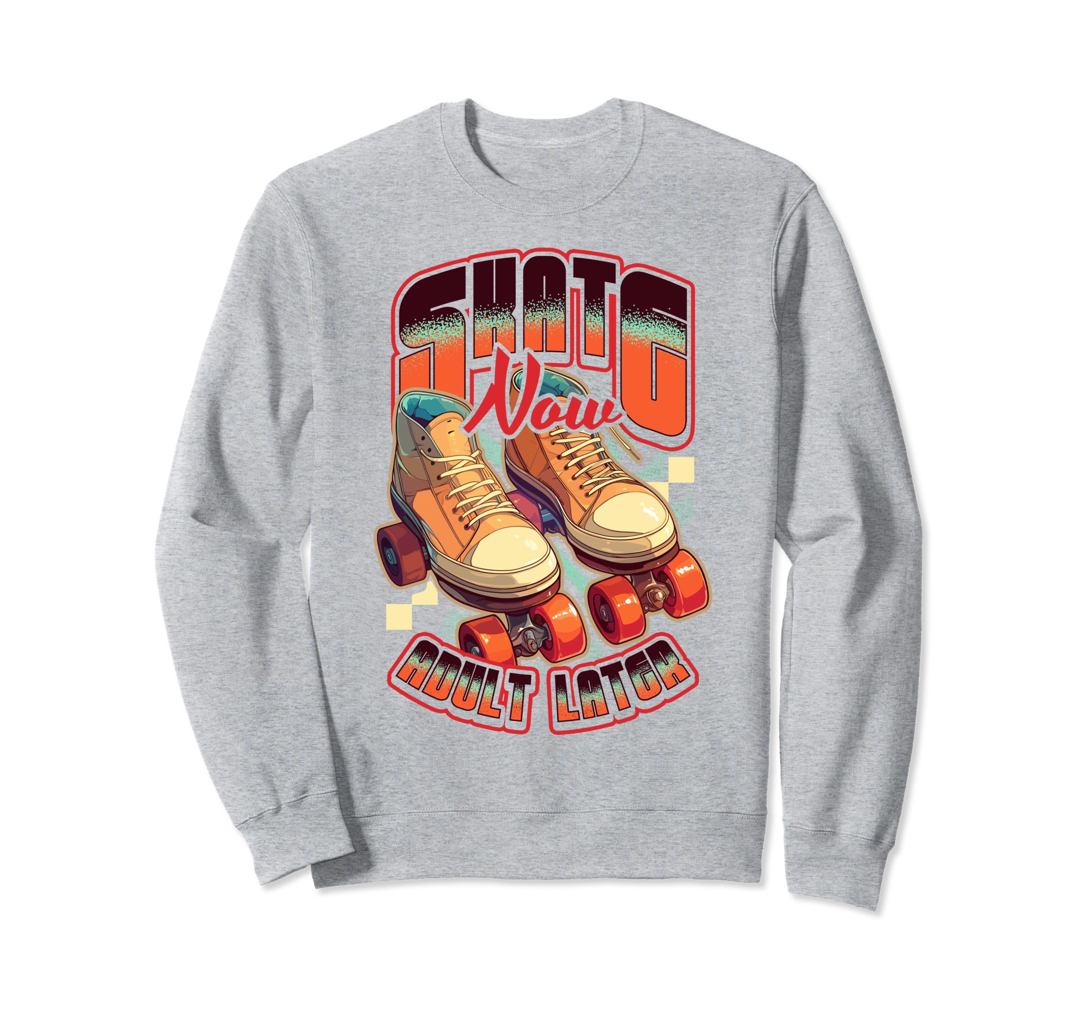 Skate Now Later Roller Skating Sweatshirt - Casual Everyday Wear Men Women - T-Shirt, Sweatshirt, Hoodie