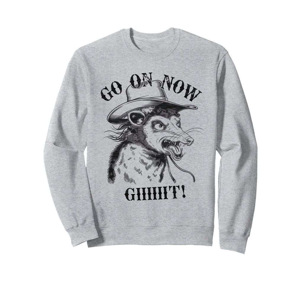 Go Now Git Cowboy Opossum Country Sweatshirt - Streetwear Style Men Women - T-Shirt, Sweatshirt, Hoodie