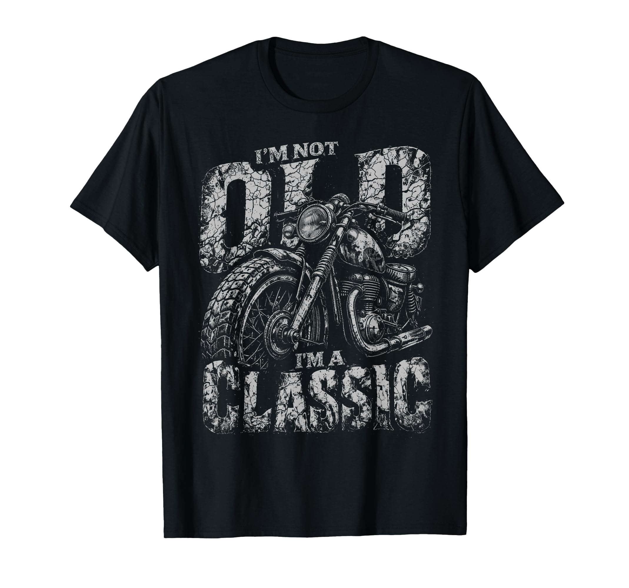 Im Not Old Im Biker Funny T-Shirt - Fun Novelty Design Men Women - T-Shirt, Sweatshirt, Hoodie