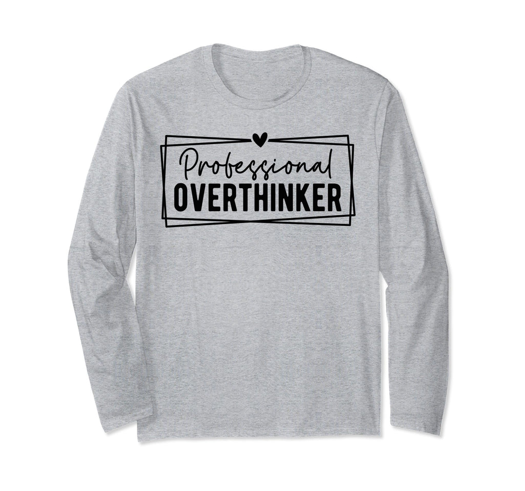 Professional Overthinker Self T-Shirt - Casual Everyday Wear Men Women - T-Shirt, Sweatshirt, Hoodie