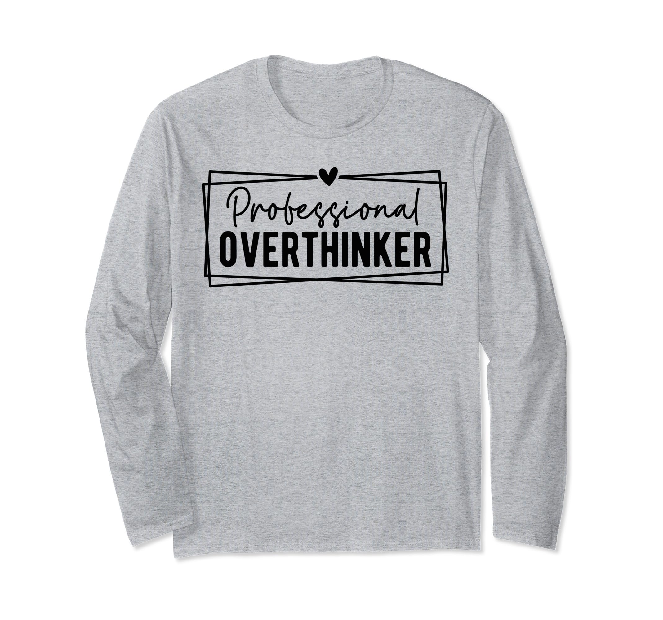 Professional Overthinker Self T-Shirt - Casual Everyday Wear Men Women - T-Shirt, Sweatshirt, Hoodie