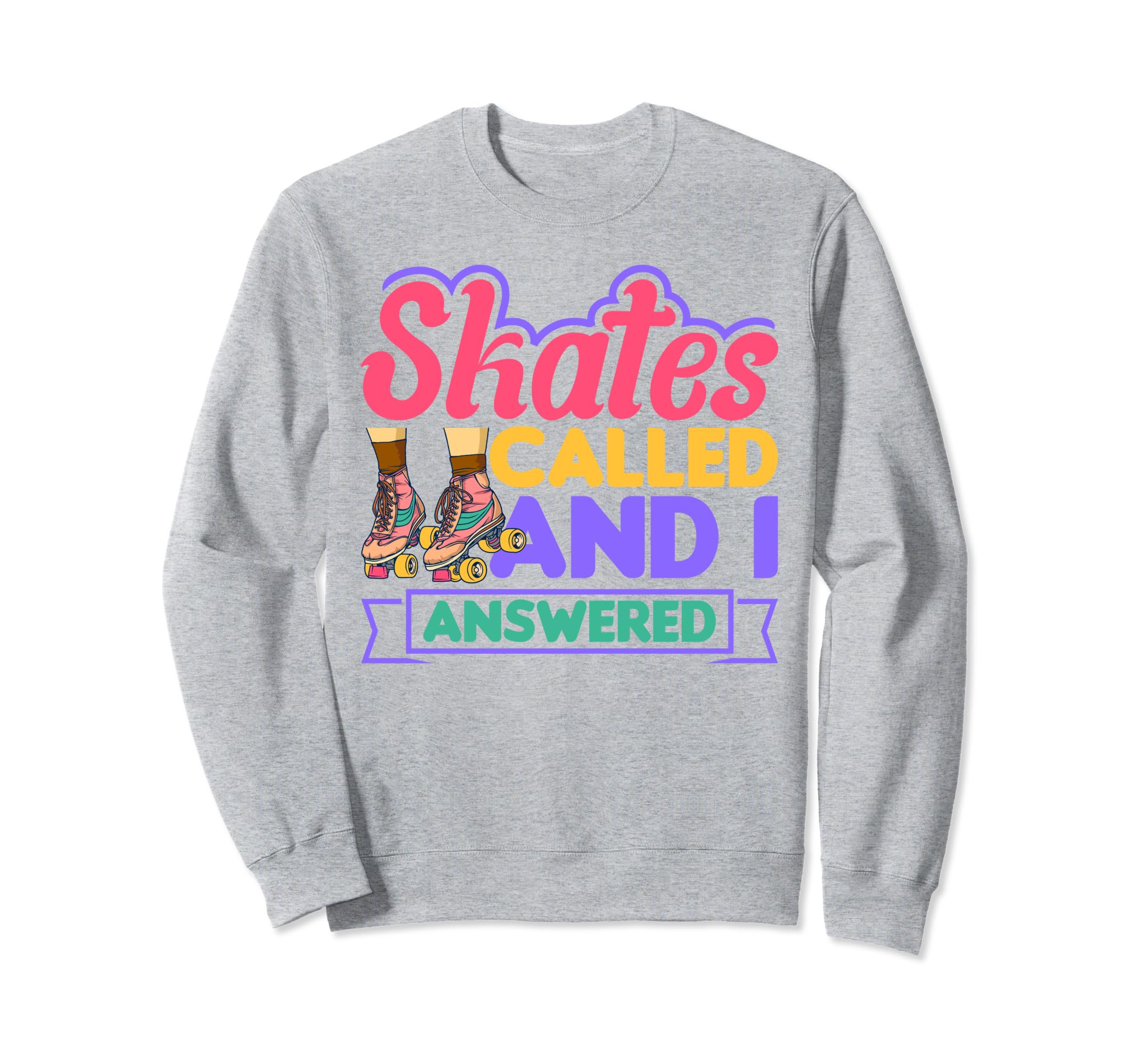Skates Called And I Answered Roller Sweatshirt - Unique Graphic for Adults - T-Shirt, Sweatshirt, Hoodie