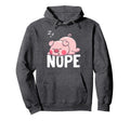 Pig Owner Nope Agriculture Swine Flu Funny Hoodie - Unique Graphic Unisex - T-Shirt, Sweatshirt, Hoodie