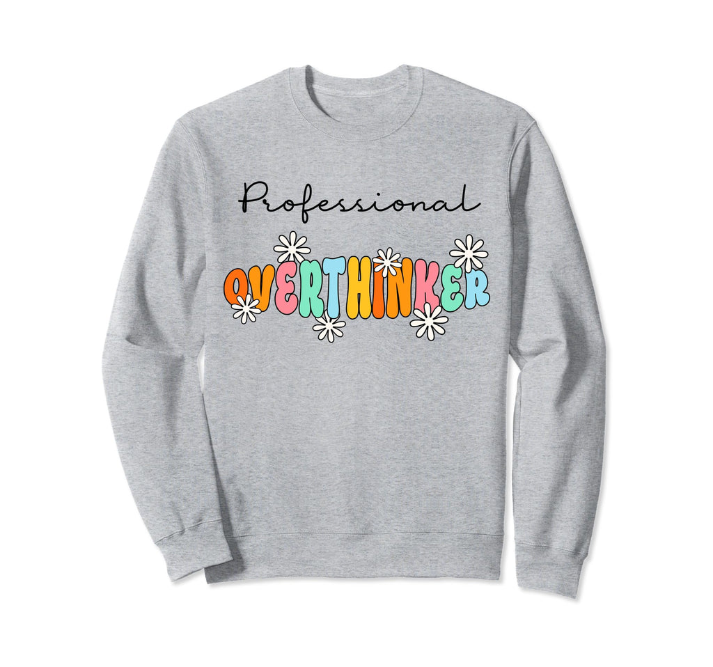 Professional Overthinker Sweatshirt - Trendy Graphic for Adults - T-Shirt, Sweatshirt, Hoodie